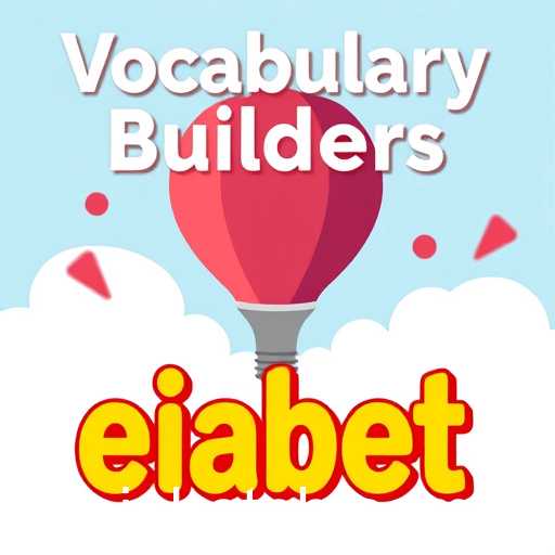 Enhancing Language Skills: Dive into 'Vocabulary Builders' with 'eiabet'